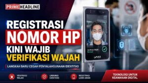 Mulai Hari Ini Registrasi Nomor HP Kini Wajib Verifikasi Wajah