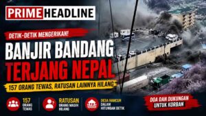 Banjir Bandang Terjang Nepal, 157 Tewas dan Ratusan Orang Hilang