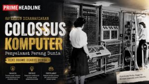 Colossus Komputer Rahasia Penyelamat Perang Dunia Kini Resmi Diakui