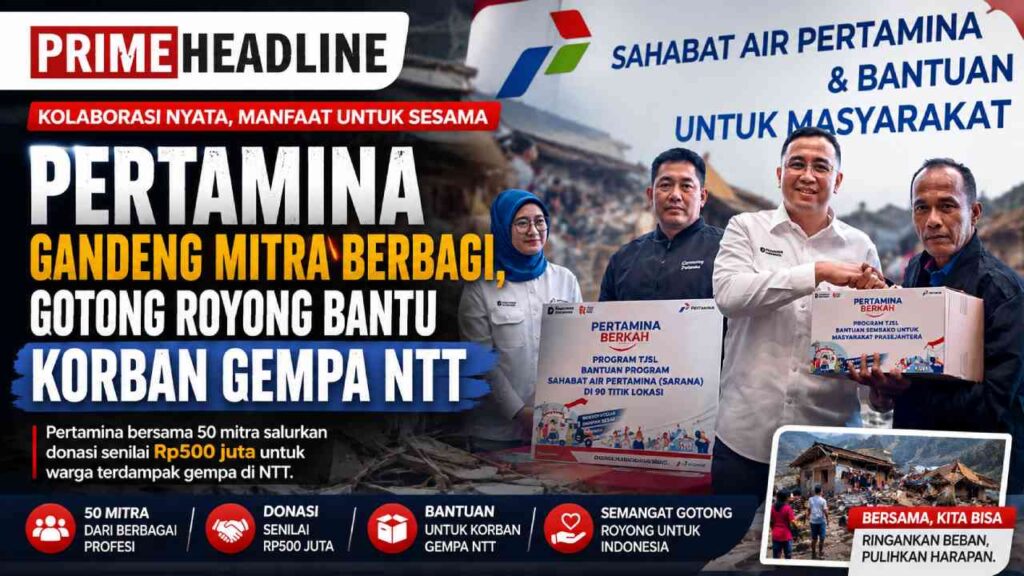 Pertamina Gandeng Mitra Berbagi, Gotong Royong Bantu Korban Gempa NTT