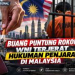 Buang Puntung Rokok, WNI Terjerat Hukuman Penjara di Malaysia