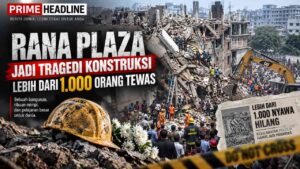 Rana Plaza Jadi Tragedi Konstruksi, Lebih dari 1.000 Orang Tewas